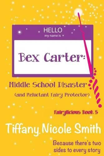 Cover image for Bex Carter: Middle School Disaster (and Reluctant Fairy Protector): Fairylicious #5