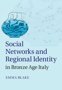 Cover image for Social Networks and Regional Identity in Bronze Age Italy