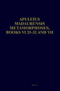 Cover image for Apuleius Madaurensis Metamorphoses, Books VI 25-32 and VII: Text, Introduction and Commentary