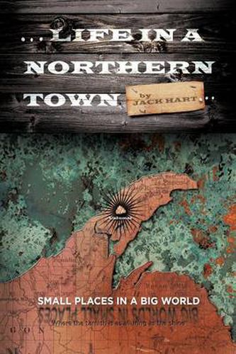 Cover image for ... Life in a Northern Town: Small Places in a Big World. Big Worlds in Small Places.