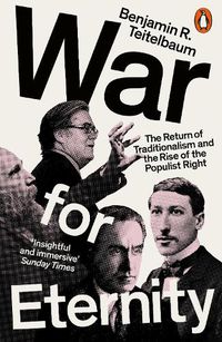 Cover image for War for Eternity: The Return of Traditionalism and the Rise of the Populist Right