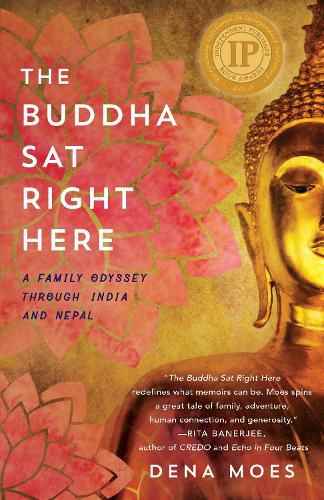 Cover image for The Buddha Sat Right Here: A Family Odyssey Through India and Nepal