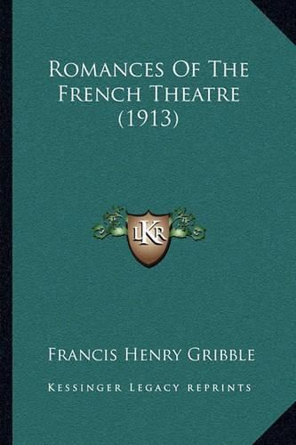 Cover image for Romances of the French Theatre (1913) Romances of the French Theatre (1913)