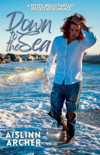 Down to the Sea: A Mystic Beach Fantasy Rockstar Romance (1.5)