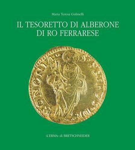 Cover image for Il Tesoretto Di Alberone Di Ro Ferrarese: Circolazione Monetaria Nel Ducato Estense Tra XV E XVI Secolo