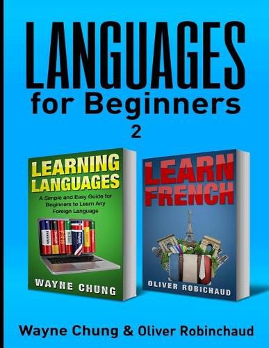 Learn French: 2 Books in 1! A Fast and Easy Guide for Beginners to Learn Conversational French, A Simple and Easy Guide for Beginners to Learn any Foreign ... Language, Foreign Language, Learn French)