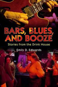 Cover image for Bars, Blues, and Booze: Stories from the Drink House