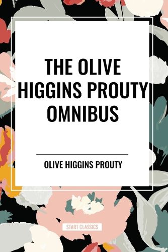 Cover image for The Olive Higgins Prouty Omnibus