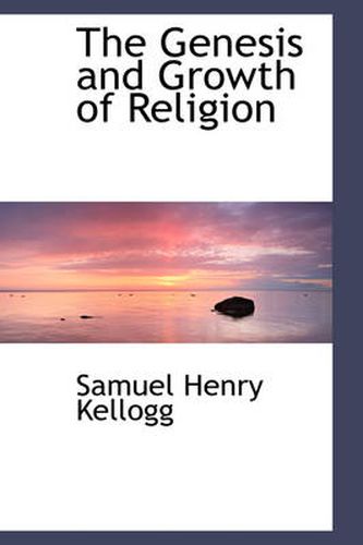 The Genesis and Growth of Religion