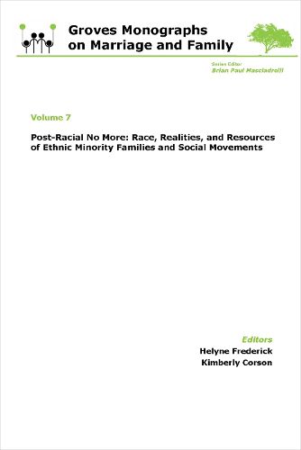 Cover image for Post-Racial No More: Race, Realities, and Resources of Ethnic Minority Families: Groves Monographs on Marriage and Family (Volume 7)