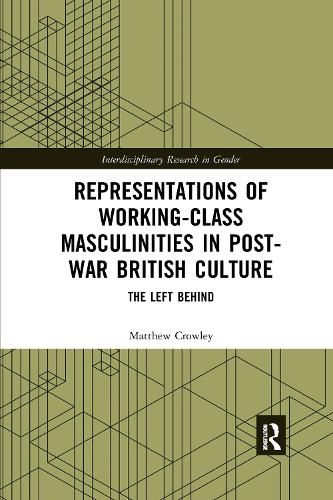 Cover image for Representations of Working-Class Masculinities in Post-War British Culture: The Left Behind