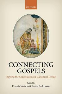 Cover image for Connecting Gospels: Beyond the Canonical/Non-Canonical Divide