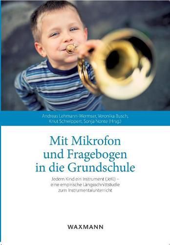 Cover image for Mit Mikrofon und Fragebogen in die Grundschule: Jedem Kind ein Instrument (JeKi) - eine empirische Langsschnittstudie zum Instrumentalunterricht