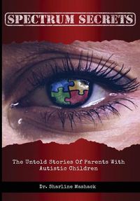 Cover image for Spectrum Secrets: The untold stories of parents with autistic children