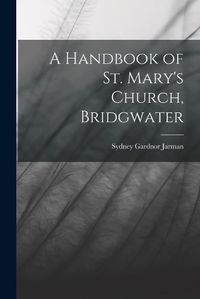 Cover image for A Handbook of St. Mary's Church, Bridgwater