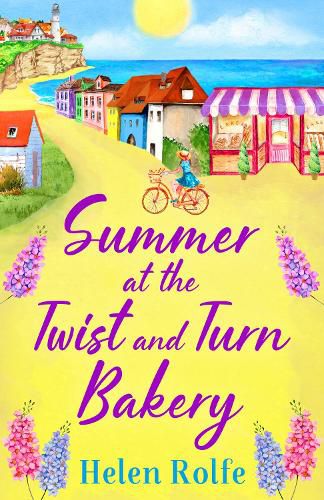 Summer at the Twist and Turn Bakery: An uplifting, feel-good read from bestseller Helen Rolfe