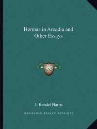 Cover image for Hermas in Arcadia and Other Essays