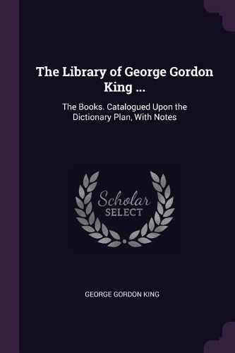 Cover image for The Library of George Gordon King ...
