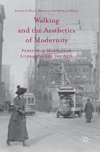 Cover image for Walking and the Aesthetics of Modernity: Pedestrian Mobility in Literature and the Arts