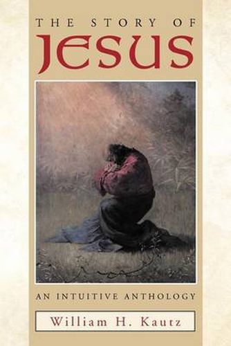 Cover image for The Story of Jesus: An Intuitive Anthology