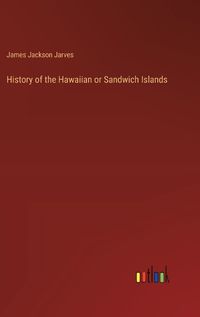 Cover image for History of the Hawaiian or Sandwich Islands