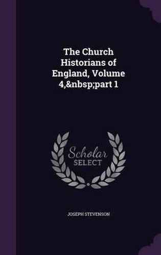 Cover image for The Church Historians of England, Volume 4, Part 1