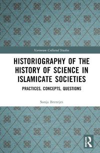 Cover image for Historiography of the History of Science in Islamicate Societies