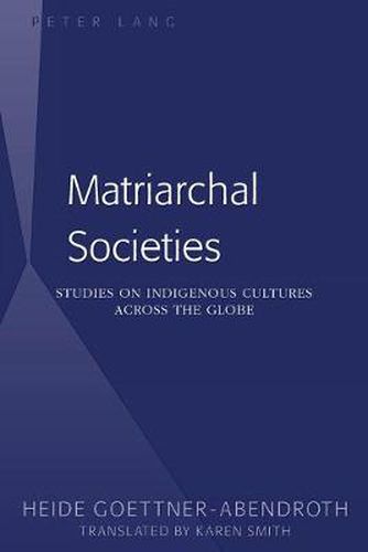 Cover image for Matriarchal Societies: Studies on Indigenous Cultures Across the Globe