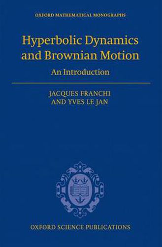 Cover image for Hyperbolic Dynamics and Brownian Motion: An Introduction