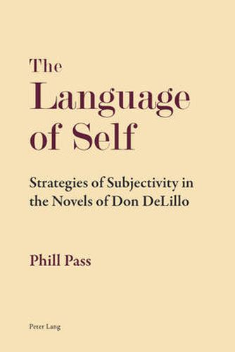 The Language of Self: Strategies of Subjectivity in the Novels of Don DeLillo