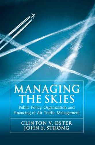 Cover image for Managing the Skies: Public Policy, Organization and Financing of Air Traffic Management