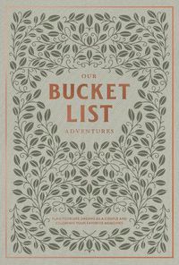 Cover image for Our Bucket List Adventures: Plan Your Life Dreams as a Couple and Celebrate Your Favorite Memories