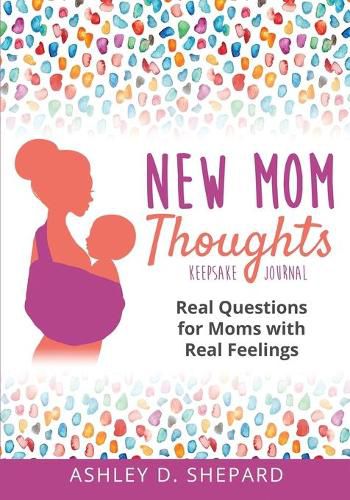 Cover image for New Mom Thoughts: Real Questions for Moms with Real Feelings
