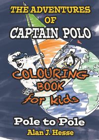 Cover image for The Adventures of Captain Polo: Pole to Pole (Colouring Book Edition): Colour-in graphic novel that teaches kids about climate change