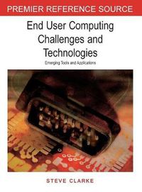 Cover image for End User Computing Challenges and Technologies: Emerging Tools and Applications