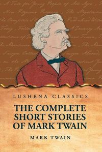 Cover image for The Complete Short Stories Of Mark Twain