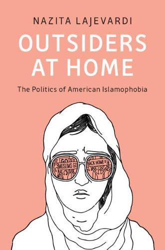 Cover image for Outsiders at Home: The Politics of American Islamophobia