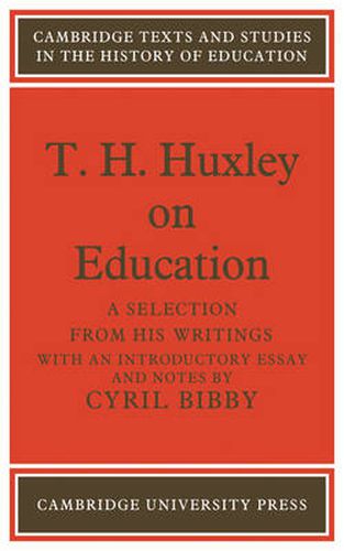 Cover image for T. H. Huxley on Education: A selection from his writings