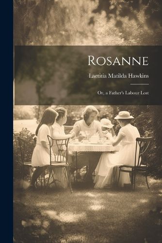 Cover image for Rosanne; Or, a Father's Labour Lost