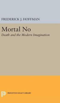 Cover image for Mortal No: Death and the Modern Imagination