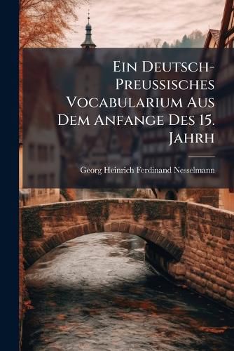 Cover image for Ein Deutsch-Preussisches Vocabularium Aus Dem Anfange Des 15. Jahrh