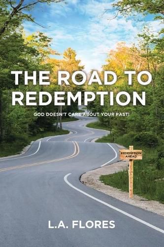Cover image for The Road to Redemption: God Doesn't Care about Your Past!
