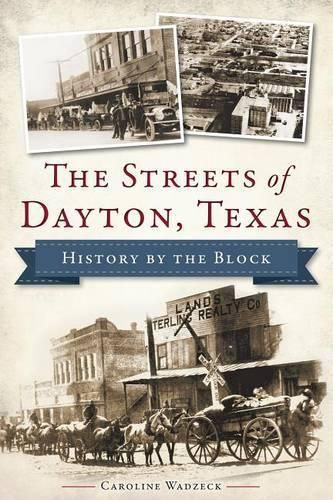 Cover image for The Streets of Dayton, Texas: History by the Block