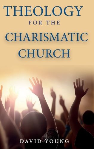 Cover image for Theology For the Charismatic Church