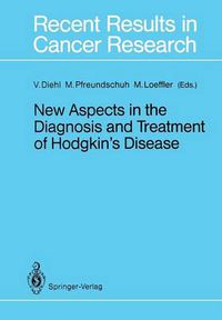 Cover image for New Aspects in the Diagnosis and Treatment of Hodgkin's Disease: First International Symposium on Hodgkin's Lymphoma in Cologne, October 2-3, 1987