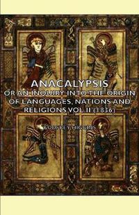 Cover image for Anacalypsis - Or an Inquiry Into the Origin of Languages, Nations and Religions Vol II (1836)