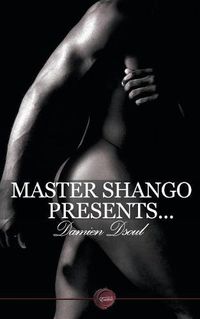 Cover image for Master Shango Presents...: Five Erotic Short Stories of Domination