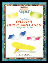 Cover image for Making Origami Airplanes Step by Step