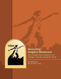 Cover image for Generating Kingdom Momentum: How Evangel Dean Catalysts Can Multiply Churches around the World