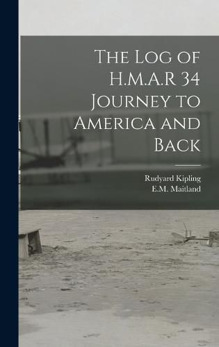 Cover image for The log of H.M.A.R 34 Journey to America and Back